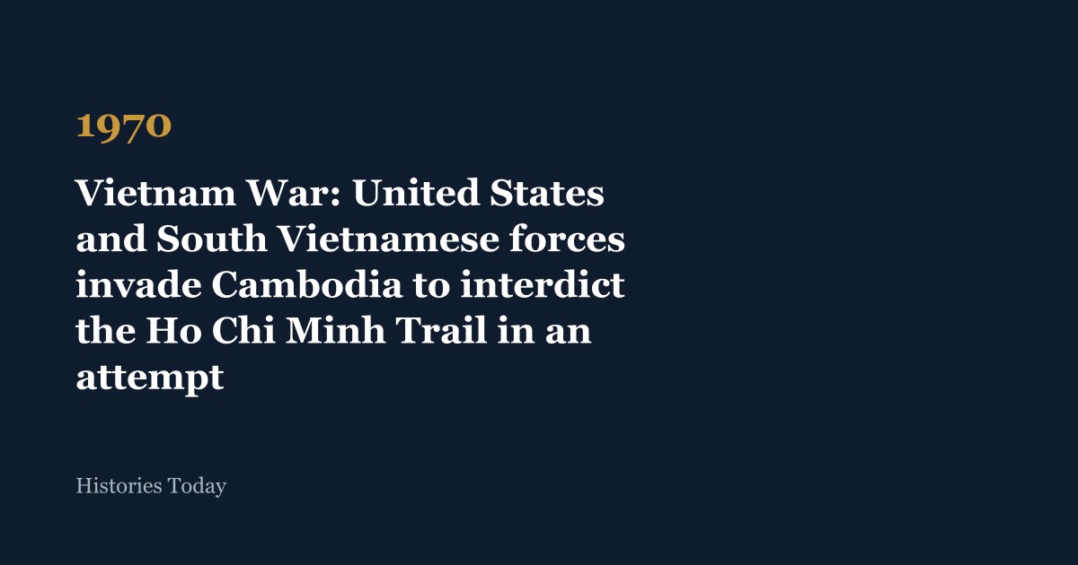 Vietnam War: United States and South Vietnamese forces invade Ca… (1970 ...